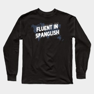 Fluent in Spanglish - White Long Sleeve T-Shirt